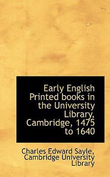 Early English Printed Books in the University Library, Cambridge, 1475 To 1640