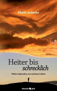 Paperback Heiter bis schrecklich: Wahre Episoden aus meinem Leben [German] Book