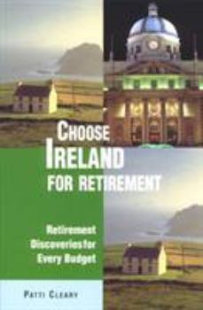 Paperback Choose Ireland for Retirement: Retirement Discoveries for Every Budget Book