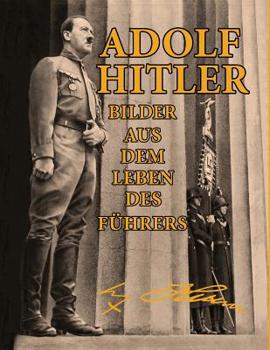 Paperback Adolf Hitler: Bilder Aus Dem Leben Des F?hrers [German] Book