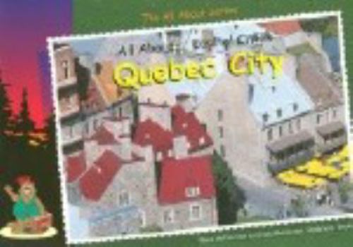 Paperback All about-- capital cities: Quebec City Book