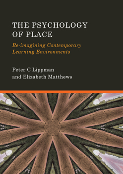 The Psychology of Place: Re-Imagining Contemporary Learning Environments