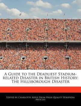 Paperback A Guide to the Deadliest Stadium-Related Disaster in British History: The Hillsborough Disaster Book