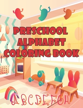 Paperback Preschool Alphabet Coloring Book: Preschool Alphabet Coloring Book, Alphabet Coloring Book. Total Pages 180 - Coloring pages 100 - Size 8.5" x 11" In Book