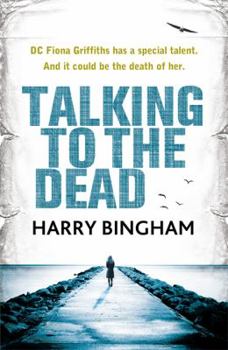 Talking to the Dead - Book #1 of the Fiona Griffiths
