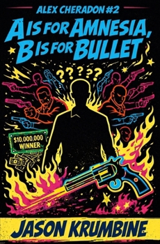 "A" is for Amnesia, "B" is for Bullet (Alex Cheradon #2) - Book #2 of the Alex Cheradon