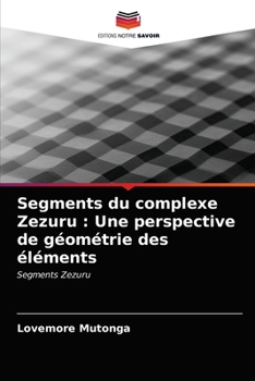 Paperback Segments du complexe Zezuru: Une perspective de géométrie des éléments [French] Book