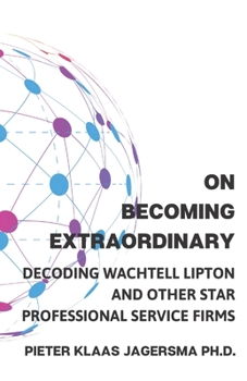 Paperback On Becoming Extraordinary: Decoding Wachtell Lipton and other Star Professional Service Firms Book