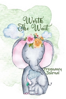 Worth the Wait: Pregnancy Journal. Baby Boy Elephant, Mommy Love, Green Watercolor