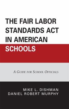 The Fair Labor Standards Act In American Schools: A Guide For School Officials