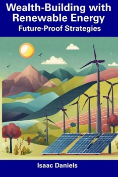 Paperback Wealth-Building with Renewable Energy: Future-Proof Strategies Book