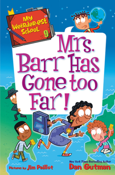 My Weirder-est School #9: Mrs. Barr Has Gone Too Far! - Book #9 of the My Weirder-est School