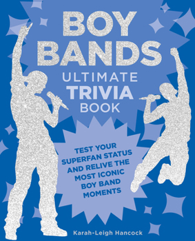 Paperback Boy Bands Ultimate Trivia Book: Test Your Superfan Status and Relive the Most Iconic Boy Band Moments Book