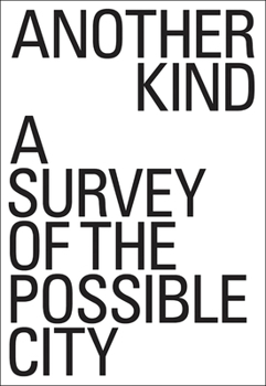 Paperback Another Kind: A Survey of the Possible City Book
