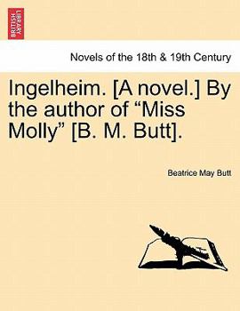 Paperback Ingelheim. [A Novel.] by the Author of Miss Molly [B. M. Butt]. Vol. III Book