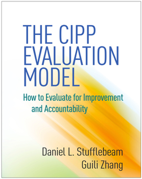 Hardcover The CIPP Evaluation Model: How to Evaluate for Improvement and Accountability Book