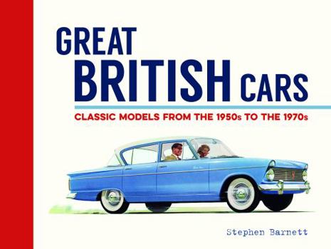 Great British Cars: A Field Guide to Classic Models from 1950 to 1970