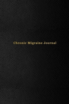 Chronic Migraine Journal: Diary for repeated severe headaches | Record the date, duration,  triggers, symptoms, relief measures and medication used for head ache | Professional black cover design