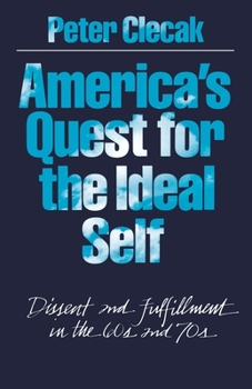 Paperback America's Quest for the Ideal Self: Dissent and Fulfillment in the 60s and 70s Book