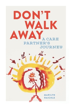 Don’t Walk Away: A Care Partner’s Journey