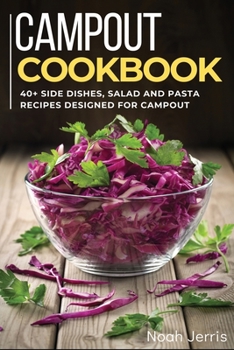 Paperback CAMPOUT COOKBOOK: 40+ Side dishes, Salad and Pasta recipes designed for Campout Book