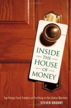 Hardcover Inside the House of Money: Top Hedge Fund Traders on Profiting in a Global Market Book