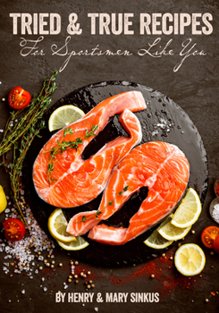 Hardcover Tried and True Recipes for Sportsmen Like You Book