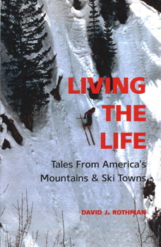 Paperback Living the Life: Tales from America's Mountains & Ski Towns Book