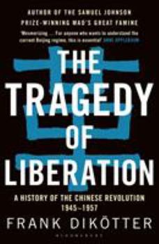Paperback The Tragedy of Liberation: A History of the Chinese Revolution 1945-1957 Book