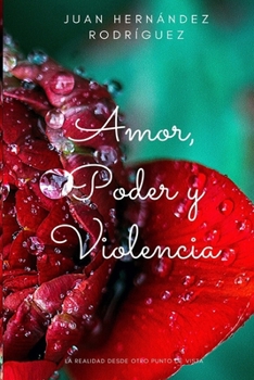 Paperback Amor, Poder y Violencia: La realidad desde otro punto de vista [Spanish] Book