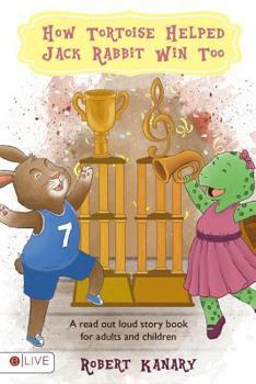 Paperback How Tortoise Helped Jack Rabbit Win Too: Help Your Child Finish Well; Read Out Loud Together Book