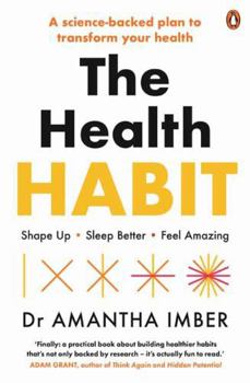 Paperback The Health Habit: A Science-Backed Plan to Transform Your Health. Shape Up, Sleep Better, Feel Amazing Book