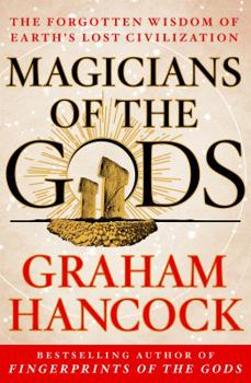 Hardcover Magicians of the Gods: Sequel to the International Bestseller Fingerprints of the Gods Book