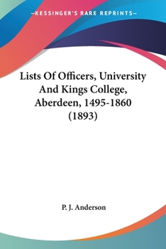 Lists Of Officers, University And Kings College, Aberdeen, 1495-1860