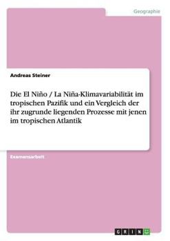 Die El Ni�o / La Ni�a-Klimavariabilit�t im tropischen Pazifik und ein Vergleich der ihr zugrunde liegenden Prozesse mit jenen im tropischen Atlantik