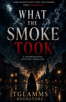 Paperback What the Smoke Took: A Supernatural Mystery Thriller Book