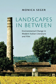 Hardcover Landscapes in Between: Environmental Change in Modern Italian Literature and Film Book