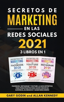 Hardcover SECRETOS DE MARKETING EN LA REDES SOCIALES 2021 3 LIBROS EN 1 Facebook, Instagram y Youtube, la gu?a definitiva para principiantes para principiantes [Spanish] Book