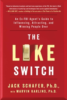 Paperback The Like Switch: An Ex-FBI Agent's Guide to Influencing, Attracting, and Winning People Over Book