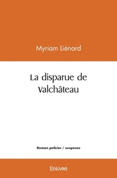Paperback La disparue de Valchâteau [French] Book