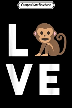Composition Notebook: Cute I Love Monkeys Funny Monkey Lover Kids Gift Journal/Notebook Blank Lined Ruled 6x9 100 Pages