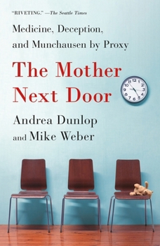 Paperback The Mother Next Door: Medicine, Deception, and Munchausen by Proxy Book