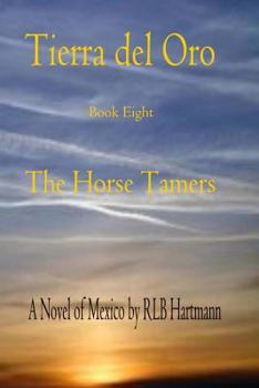 The Horse Tamers - Book #8 of the Tierra del Oro