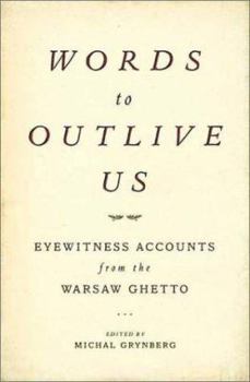 Hardcover Words to Outlive Us: Eyewitness Accounts from the Warsaw Ghetto Book