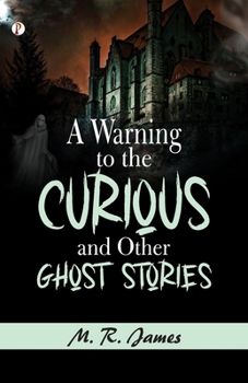 Paperback A Warning to the Curious, and Other Ghost Stories Book