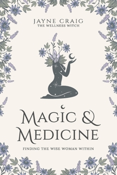 Magic and Medicine: Finding the Wise Woman Within