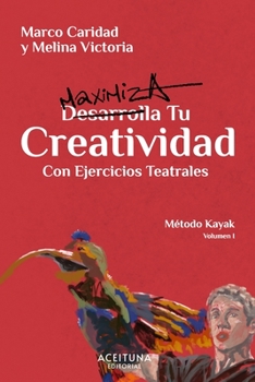 Paperback Desarrolla Tu Creatividad Con Ejercicios Teatrales: Método Kayak [Spanish] Book
