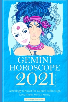 Paperback Gemini Horoscope 2021: Astrology forecast for Gemini zodiac sign - Love, Health, Work & Money Book