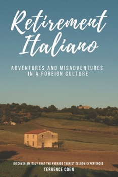 Retirement Italiano: Adventures and Misadventures in a Foreign Culture