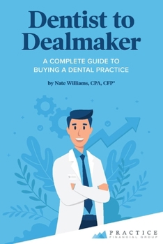 Paperback Dentist to Dealmaker: A Complete Guide to Buying a Dental Practice Book